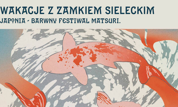 W sierpniu w Zamku Sieleckim przeniesiemy się aż do Japonii!