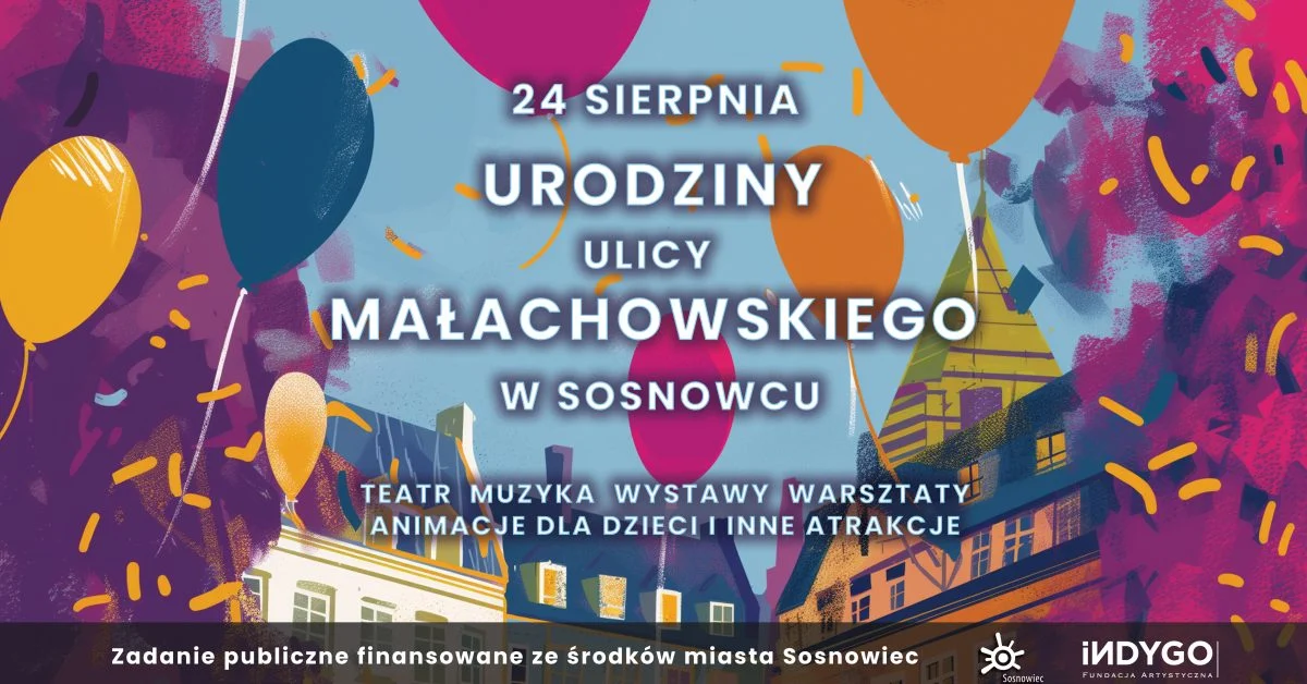 Świętujmy wspólnie urodziny ulicy Małachowskiego w Sosnowcu. Atrakcji nie zabraknie!