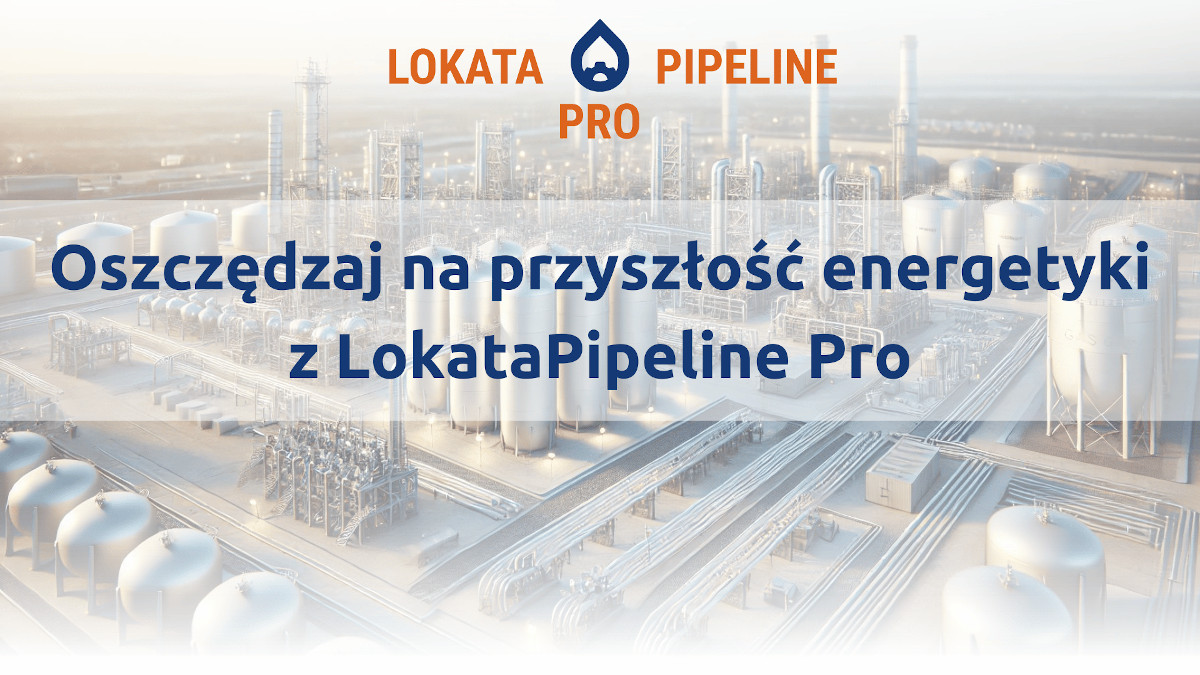 Oszczędzaj na przyszłość energetyki z LokataPipeline Pro