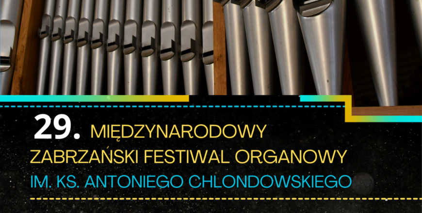 Przed nami kolejny koncert 29. Międzynarodowego Zabrzańskiego Festiwalu Organowego