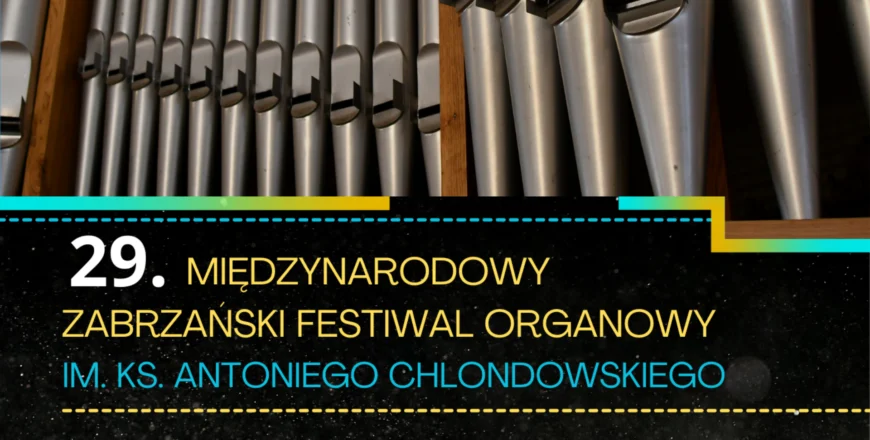Przed nami kolejny koncert 29. Międzynarodowego Zabrzańskiego Festiwalu Organowego