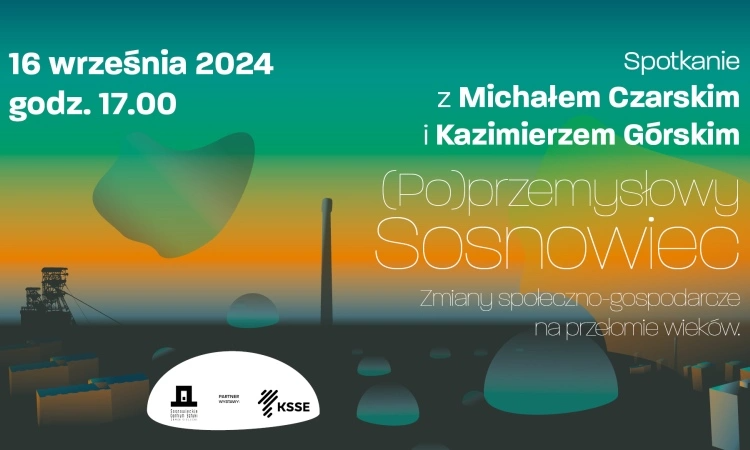 Przed nami spotkanie towarzyszące wystawie (Po)przemysłowy Sosnowiec