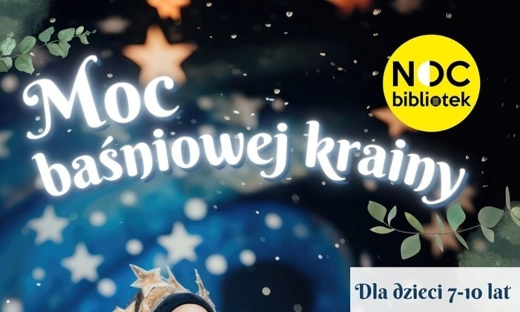 Przed nami „Moc baśniowej krainy”, czyli Noc w Bibliotece!