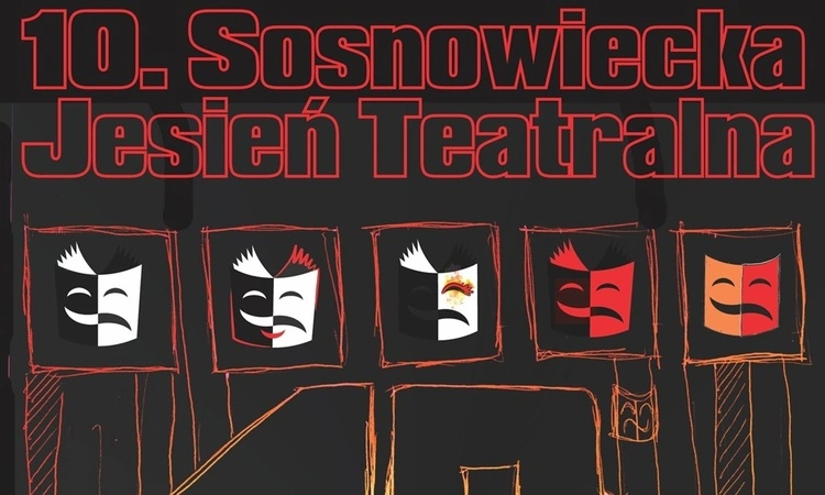 Przed nami 10. Sosnowiecka Jesień Teatralna „10 TEATRÓW NA 10-LECIE”