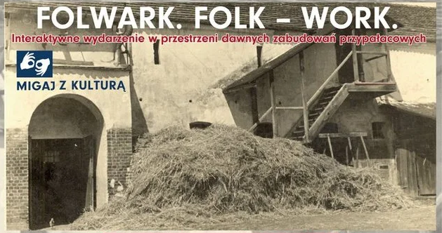FOLWARK. FOLK – WORK. w Pałacu w Baranowicach – wyjątkowe interaktywne wydarzenie