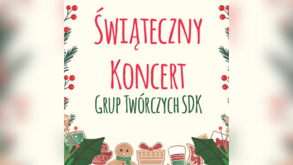 Świąteczny Koncert Grup Twórczych w SDK – zanurz się w magii Bożego Narodzenia