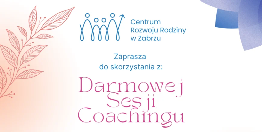 Bezpłatne sesje coachingowe w Centrum Rozwoju Rodziny w Zabrzu