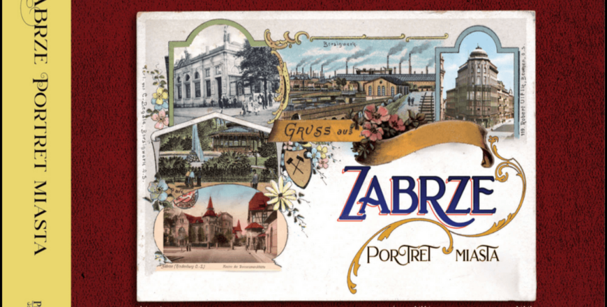 Muzeum Miejskie w Zabrzu zaprasza na promocję książki "Zabrze. Portret miasta"