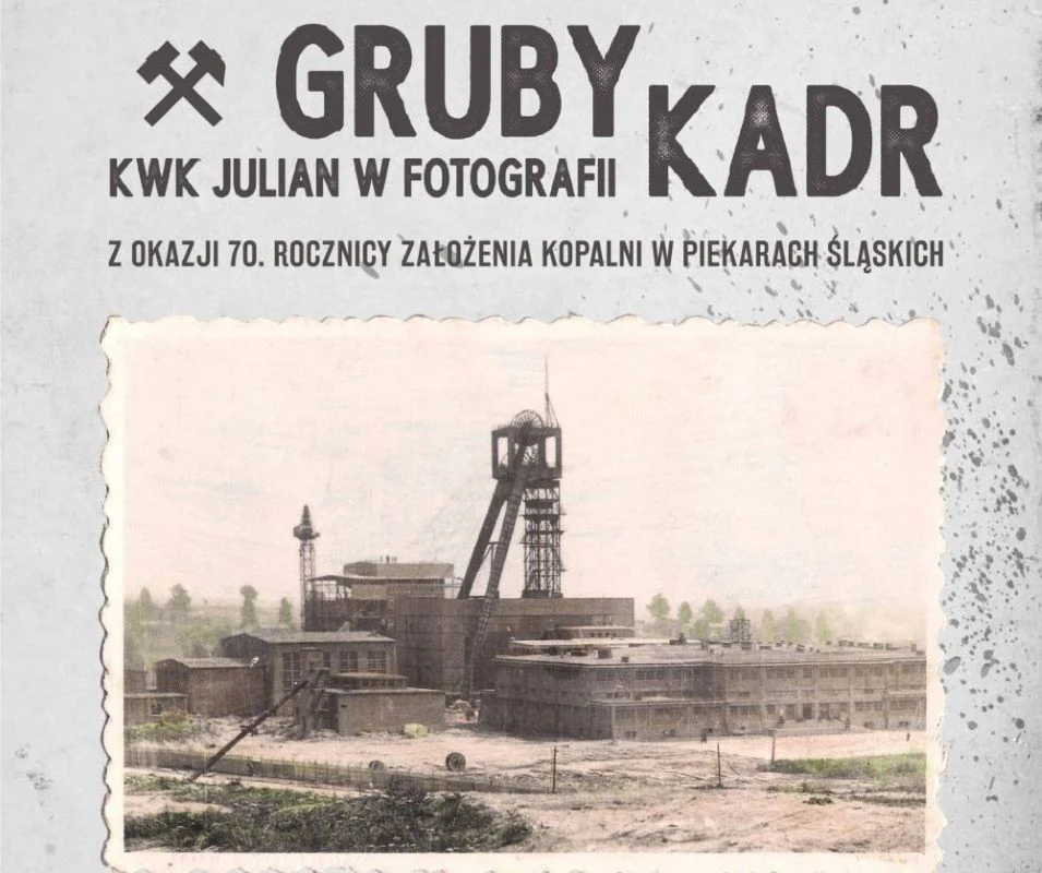 Wystawa „Gruby Kadr” – 70 lat Kopalni „Julian” w wyjątkowych fotografiach