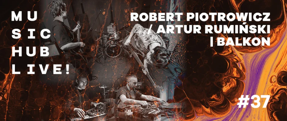 Music Hub Live! 37. – wieczór z eksperymentalnym brzmieniem i śląską sceną