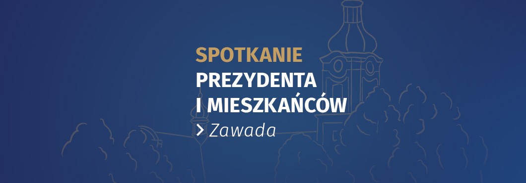 Prezydent miasta spotka się z mieszkańcami - Zawada na pierwszym planie!