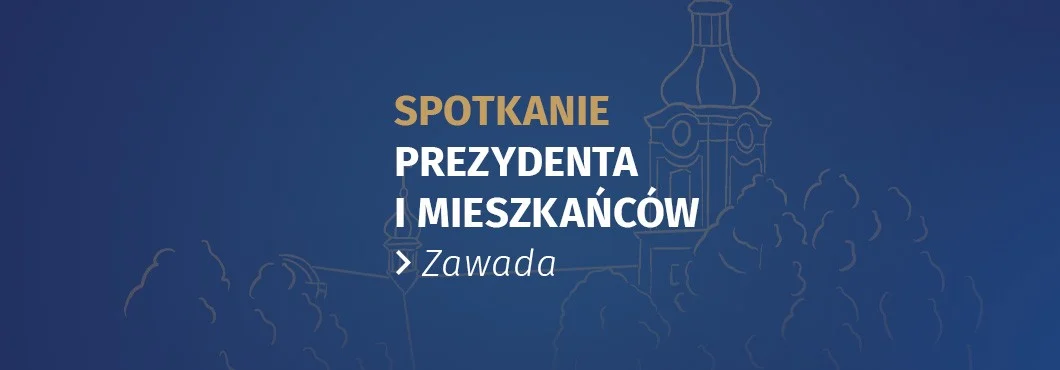 Prezydent miasta spotka się z mieszkańcami - Zawada na pierwszym planie!