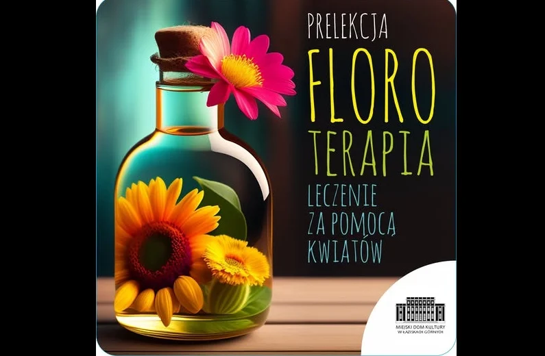 Przed nami prelekcja Floroterapia leczenie za pomocą kwiatów