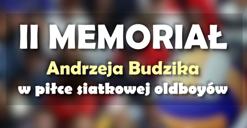 II Memoriał Andrzeja Budzika – siatkarskie zmagania w hali „Olimpia”