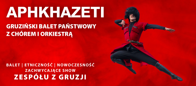 APHKAHAZETI w Polsce. Gruziński państwowy balet z chórem i orkiestrą na żywo!