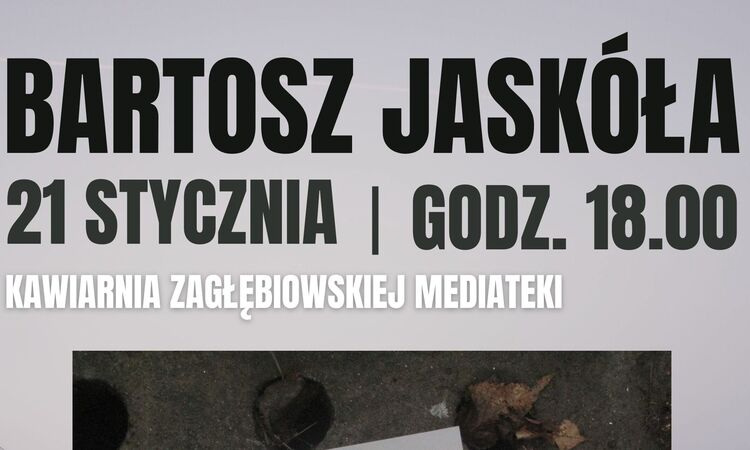 Spotkanie z Bartoszem Jaskółą w Zagłębiowskiej Mediatece już jutro!