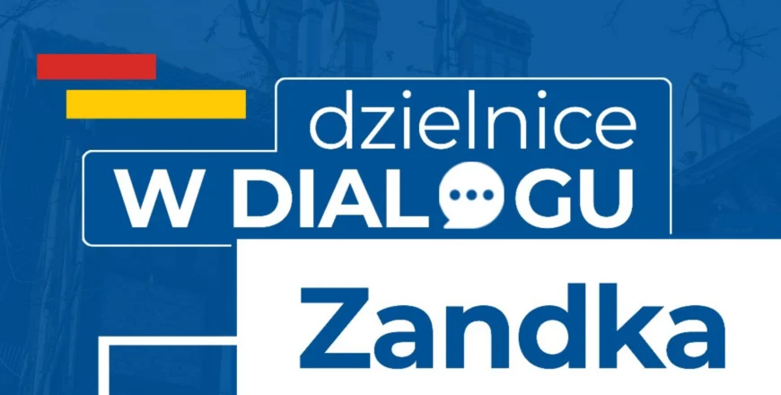 Dzielnice w Dialogu: Pierwsze spotkanie na Zandce już jutro!