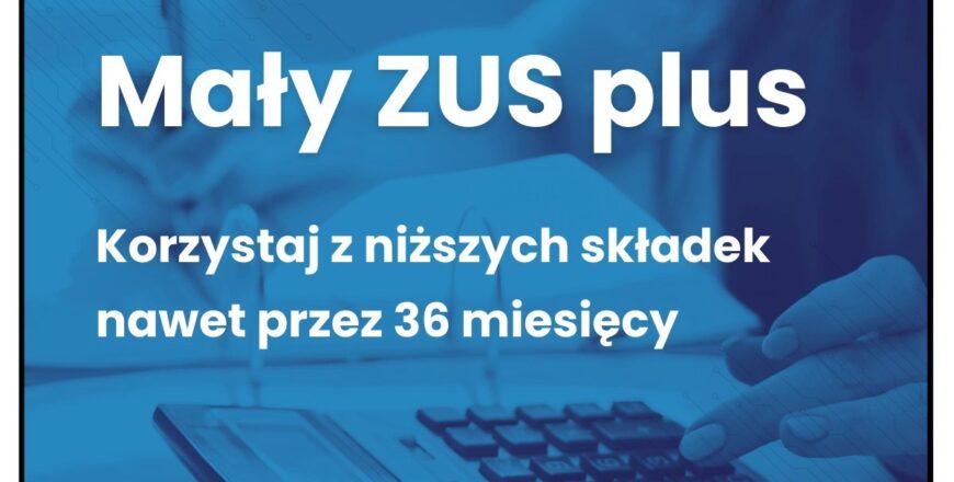 Mały ZUS Plus – sprawdź, czy możesz skorzystać