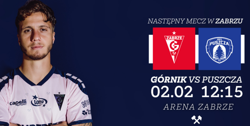 Jest mecz – jest święto! Górnik Zabrze rozegra mecz z Puszczą Niepołomice