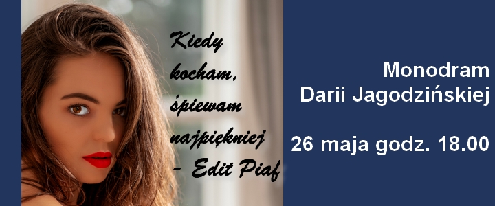 Spektakl „Kiedy kocham, śpiewam najpiękniej – Edith Piaf” w MDK