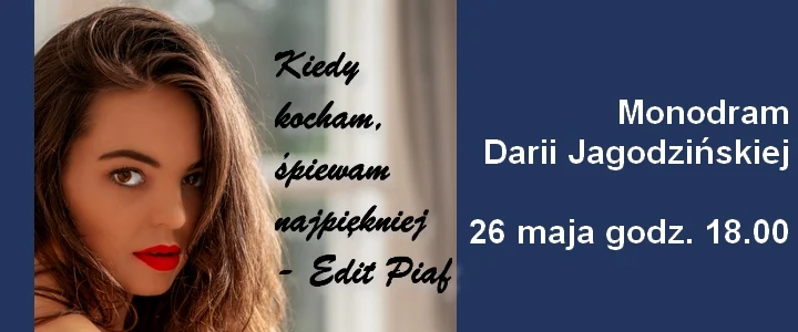 Spektakl „Kiedy kocham, śpiewam najpiękniej – Edith Piaf” w MDK