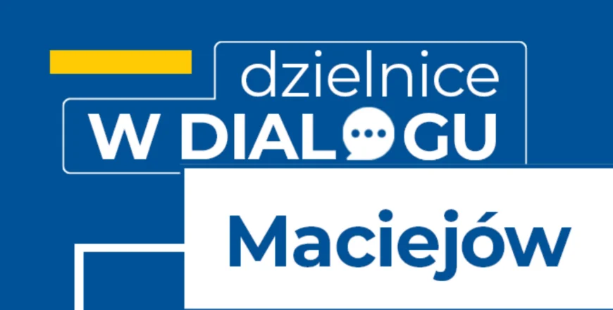 Spotkanie mieszkańców Maciejowa – weź udział w „Dzielnicach w Dialogu”