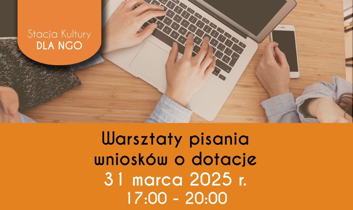 Przed nami warsztaty pisania wniosków o dotacje. Sprawdźcie szczegóły