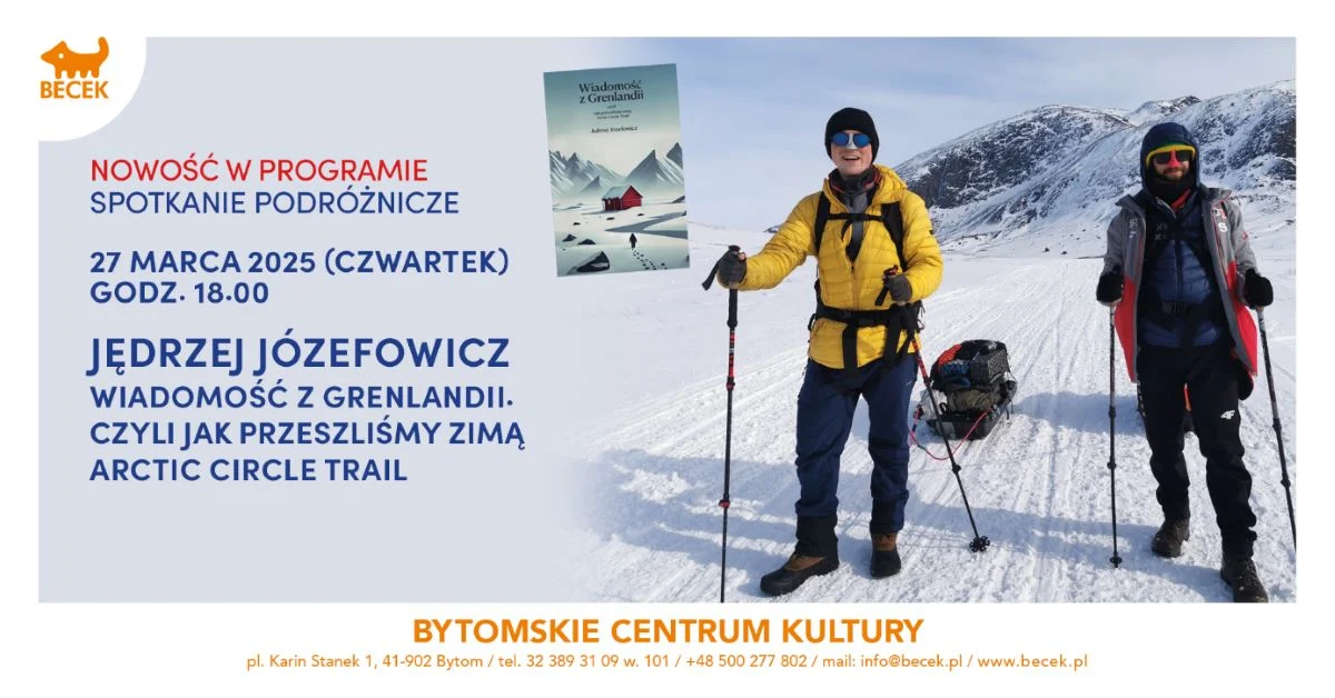Grenlandia w Bytomiu! Spotkanie z podróżnikiem Jędrzejem Józefowiczem
