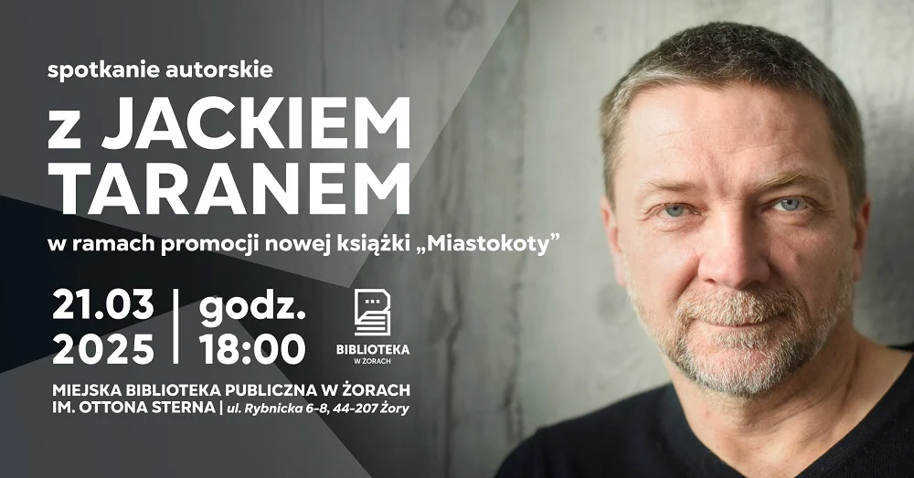 Spotkanie autorskie z Jackiem Taranem – "Miastokoty" w Żorach