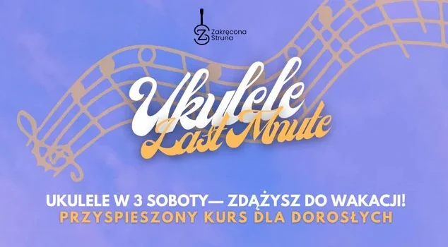 Trwają zapisy na warsztaty ukulele dla dorosłych. Sprawdźcie szczegóły!