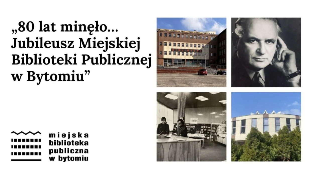 Przed nami Wystawa "80 lat minęło... Jubileusz Miejskiej Biblioteki Publicznej w Bytomiu"