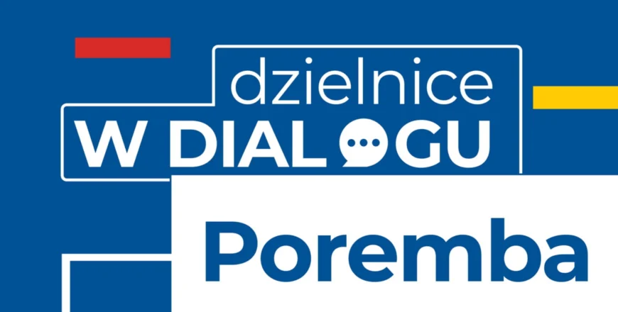 „Dzielnice w Dialogu” w Porembie – spotkanie z mieszkańcami już 24 kwietnia