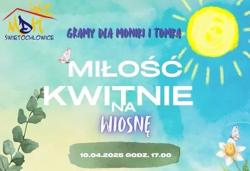 Gramy dla Moniki i Tomka: przed nami koncert "Miłość kwitnie na wiosnę"
