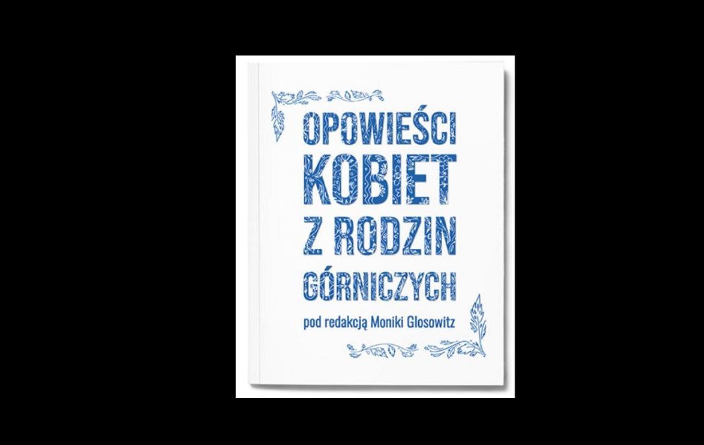 Opowieści kobiet z rodzin górniczych. Spotkanie z autorką i bohaterkami książki