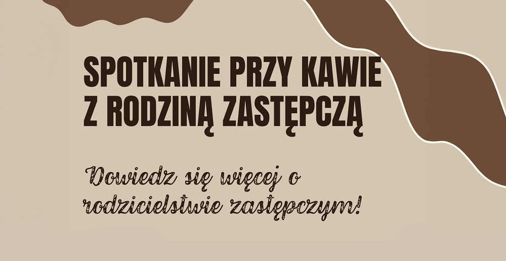 Chcesz zostać rodziną zastępczą? Przyjdź na spotkanie przy kawie
