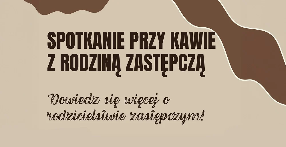 Chcesz zostać rodziną zastępczą? Przyjdź na spotkanie przy kawie