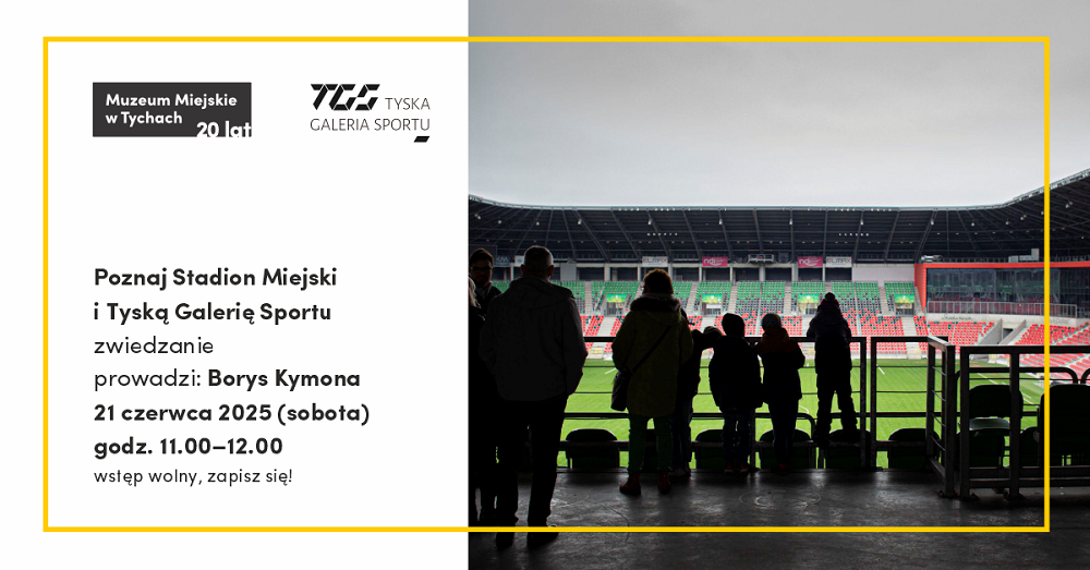 Poznaj Stadion Miejski i Tyską Galerię Sportu – bezpłatne zwiedzanie z przewodnikiem