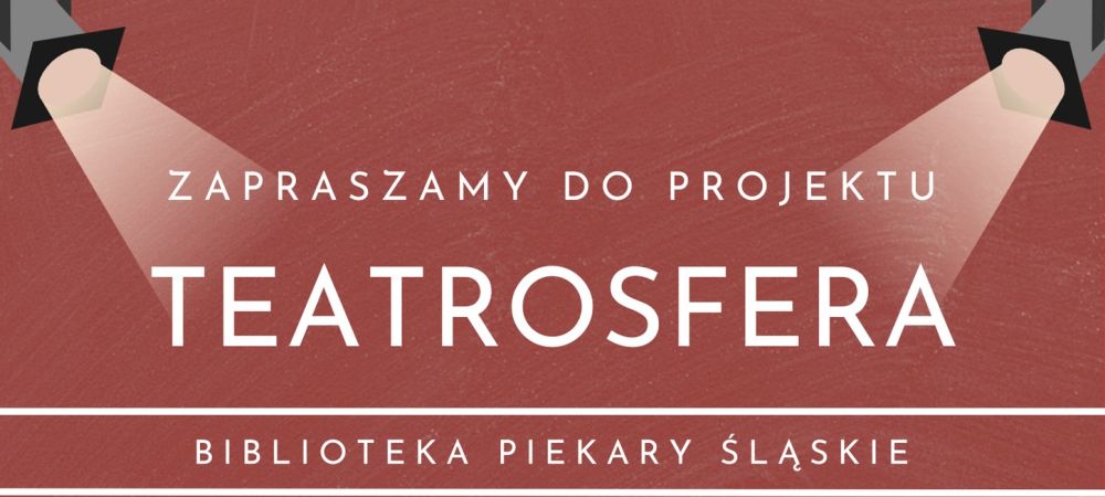 „Teatrosfera” – wakacyjny projekt dla młodzieży w Piekarach Śląskich