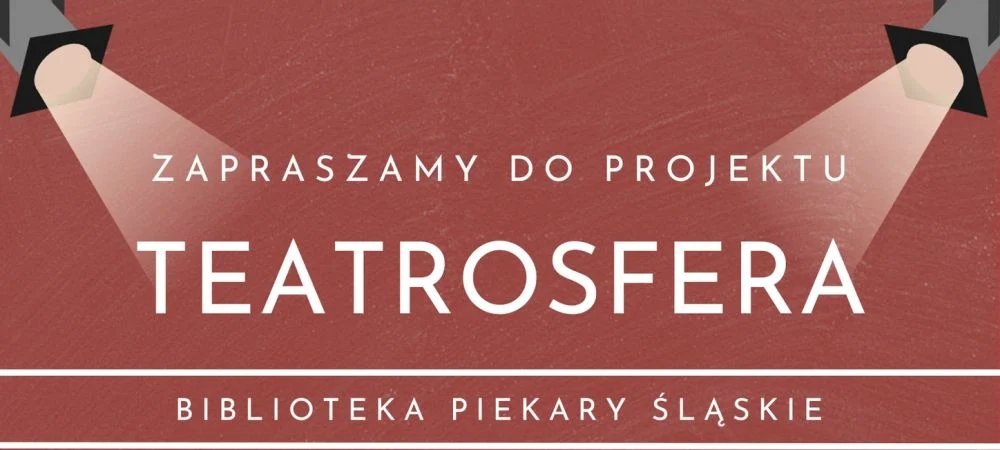 „Teatrosfera” – wakacyjny projekt dla młodzieży w Piekarach Śląskich