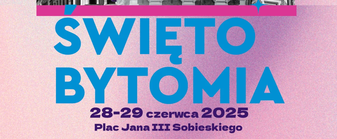 Święto Bytomia już 28 i 29 czerwca!