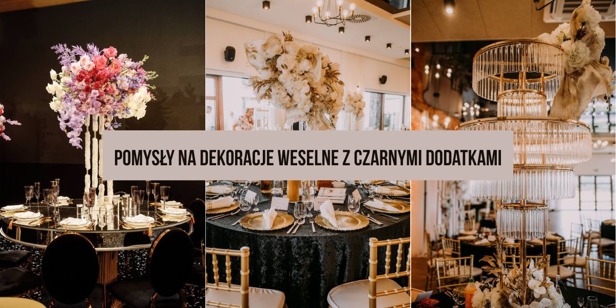 Nowoczesne wesele z charakterem – pomysły na dekoracje z czarnymi dodatkami