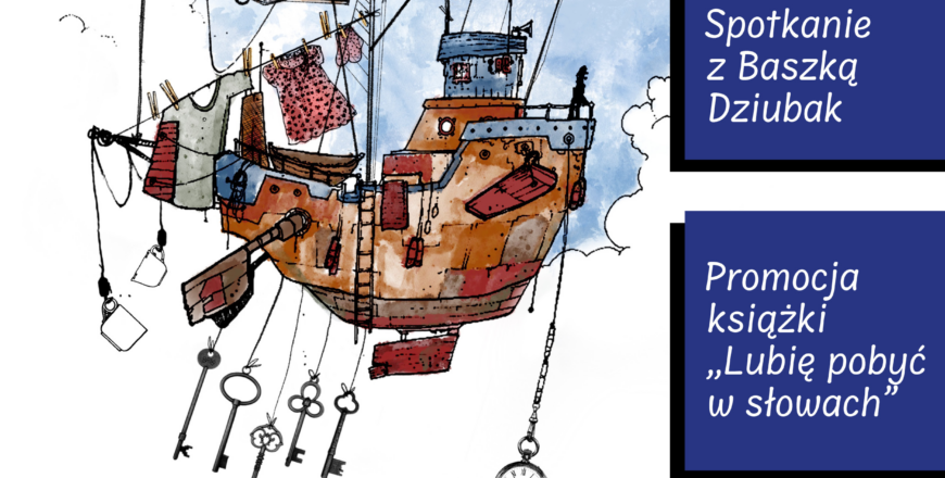 „Lubię pobyć w słowach” – literacki wieczór z Baszką Dziubak w Zabrzu