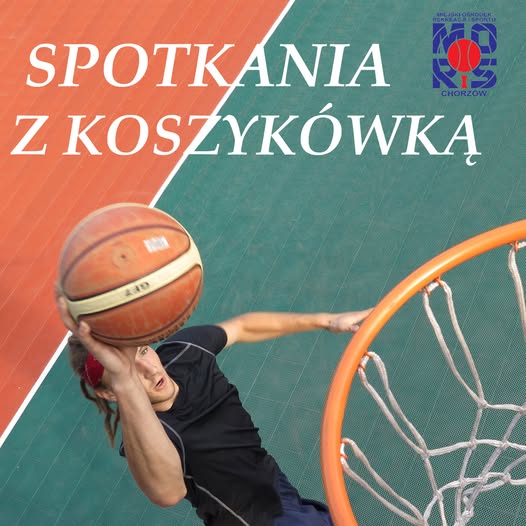 MORiS Chorzów zaprasza na "Spotkania z koszykówką"