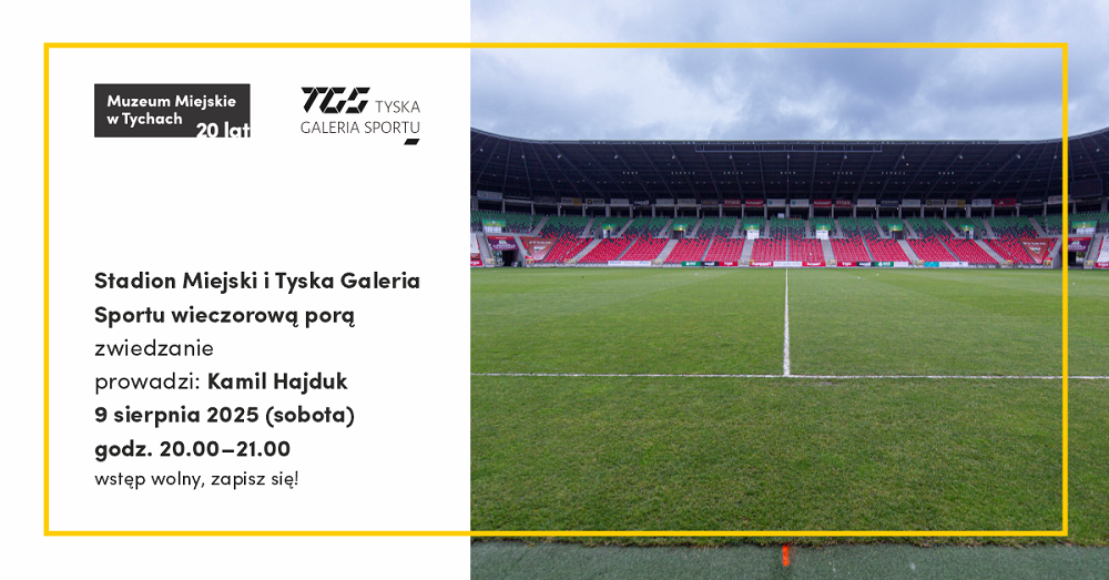 Wieczorne zwiedzanie Stadionu Miejskiego i Tyskiej Galerii Sportu