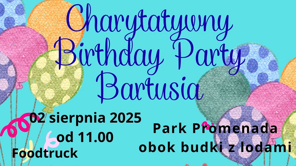 Charytatywny Birthday Party Bartusia – świętuj i pomagaj już 2 sierpnia