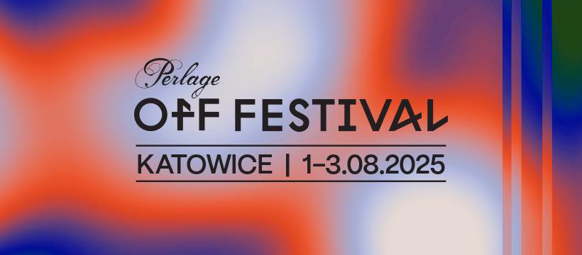 Dziś startuje OFF Festival Katowice 2025!