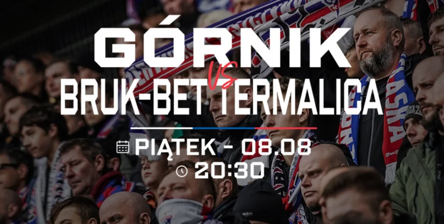 Górnik Zabrze vs Bruk-Bet Termalica – kup bilet na mecz 8 sierpnia!