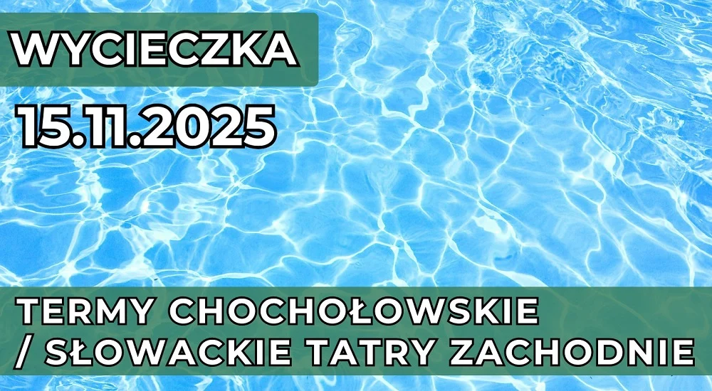 Wycieczka do Term Chochołowskich i Słowackich Tatr Zachodnich – zapisz się już teraz!