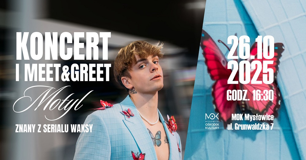 [AKTUALIZCJA] Motyl na żywo w Mysłowicach! - koncert odwołany