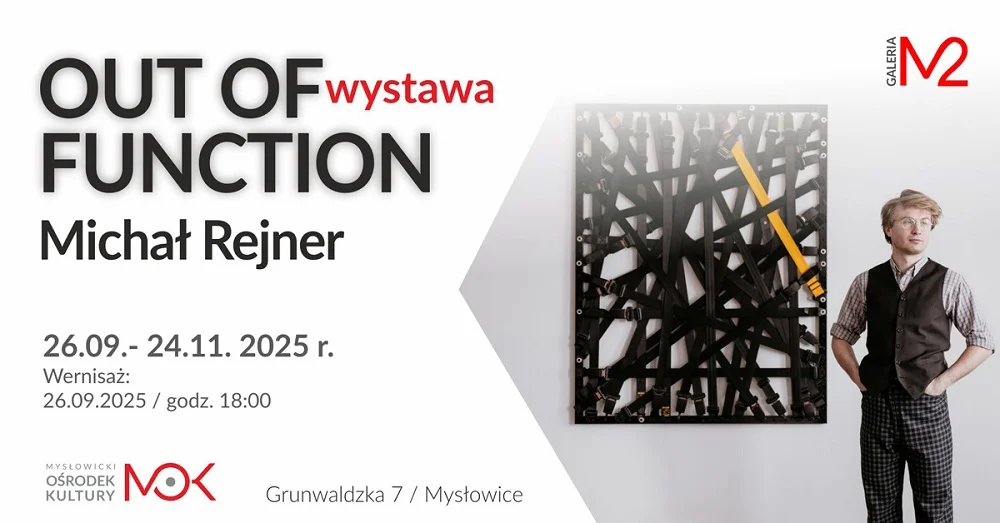 Wystawa Michała Rejnera 'OUT OF FUNCTION' – otwarcie 26 września w Mysłowicach